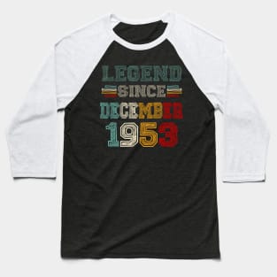 70 Years Old Legend Since December 1953 70th Birthday Baseball T-Shirt